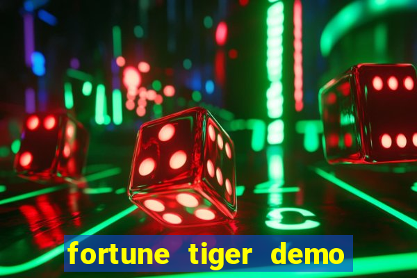 fortune tiger demo dinheiro infinito